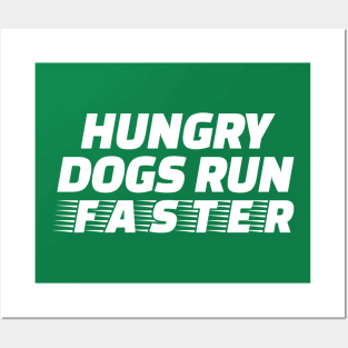 Hungry Dogs Run Faster Posters and Art